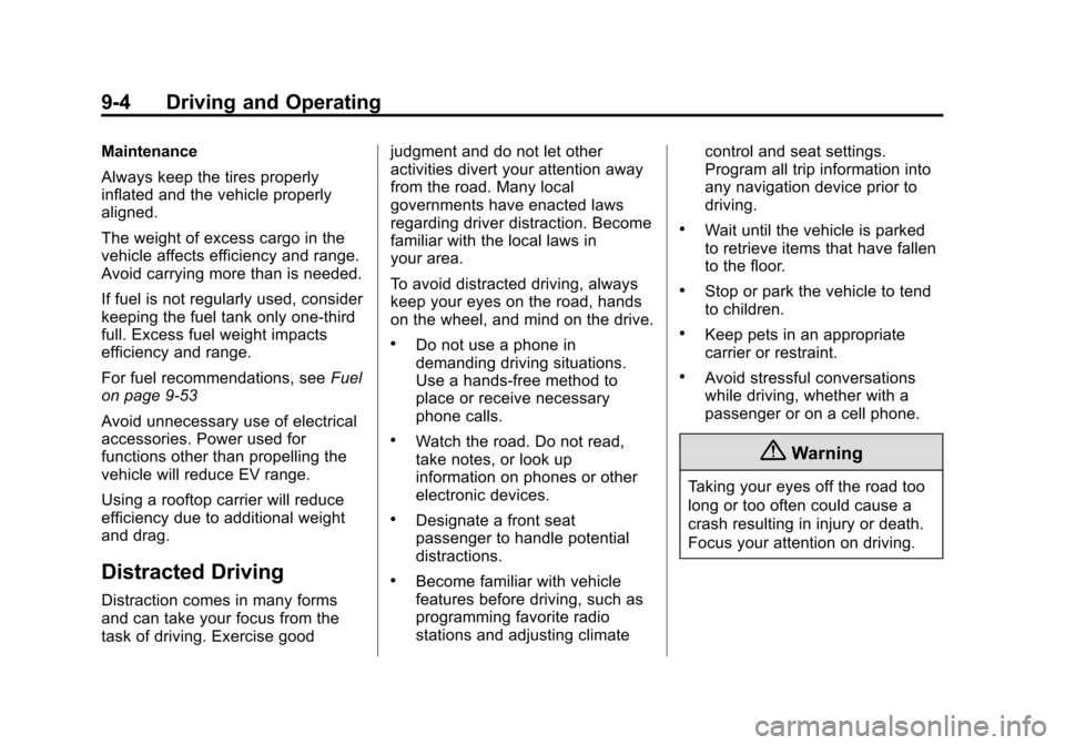 CHEVROLET VOLT 2015 2.G User Guide Black plate (4,1)Chevrolet VOLT Owner Manual (GMNA-Localizing-U.S./Canada-7695131) -
2015 - crc - 4/25/14
9-4 Driving and Operating
Maintenance
Always keep the tires properly
inflated and the vehicle 