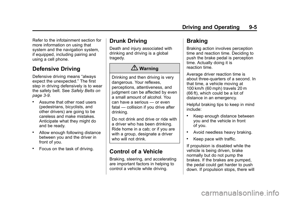 CHEVROLET VOLT 2015 2.G Owners Manual Black plate (5,1)Chevrolet VOLT Owner Manual (GMNA-Localizing-U.S./Canada-7695131) -
2015 - crc - 4/25/14
Driving and Operating 9-5
Refer to the infotainment section for
more information on using that