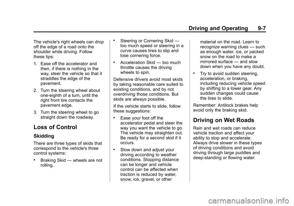 CHEVROLET VOLT 2015 2.G Owners Manual Black plate (7,1)Chevrolet VOLT Owner Manual (GMNA-Localizing-U.S./Canada-7695131) -
2015 - crc - 4/25/14
Driving and Operating 9-7
The vehicles right wheels can drop
off the edge of a road onto the
