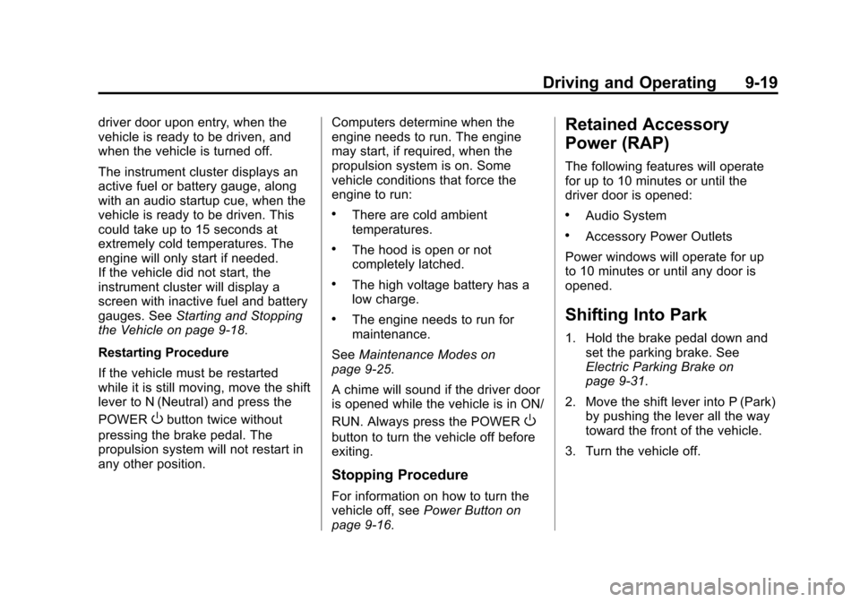 CHEVROLET VOLT 2015 2.G Owners Manual Black plate (19,1)Chevrolet VOLT Owner Manual (GMNA-Localizing-U.S./Canada-7695131) -
2015 - crc - 4/25/14
Driving and Operating 9-19
driver door upon entry, when the
vehicle is ready to be driven, an