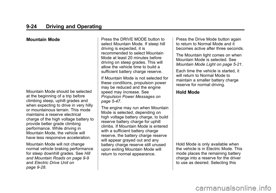 CHEVROLET VOLT 2015 2.G User Guide Black plate (24,1)Chevrolet VOLT Owner Manual (GMNA-Localizing-U.S./Canada-7695131) -
2015 - crc - 4/25/14
9-24 Driving and Operating
Mountain Mode
Mountain Mode should be selected
at the beginning of