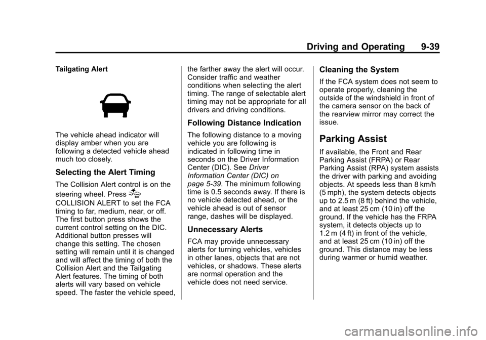 CHEVROLET VOLT 2015 2.G Owners Manual Black plate (39,1)Chevrolet VOLT Owner Manual (GMNA-Localizing-U.S./Canada-7695131) -
2015 - crc - 4/25/14
Driving and Operating 9-39
Tailgating Alert
The vehicle ahead indicator will
display amber wh CHEVROLET VOLT 2015 2.G Owners Manual Black plate (39,1)Chevrolet VOLT Owner Manual (GMNA-Localizing-U.S./Canada-7695131) -
2015 - crc - 4/25/14
Driving and Operating 9-39
Tailgating Alert
The vehicle ahead indicator will
display amber wh