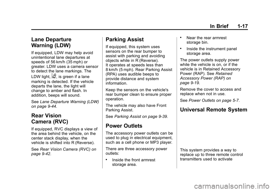 CHEVROLET VOLT 2015 2.G Owners Manual Black plate (17,1)Chevrolet VOLT Owner Manual (GMNA-Localizing-U.S./Canada-7695131) -
2015 - crc - 4/25/14
In Brief 1-17
Lane Departure
Warning (LDW)
If equipped, LDW may help avoid
unintentional lane