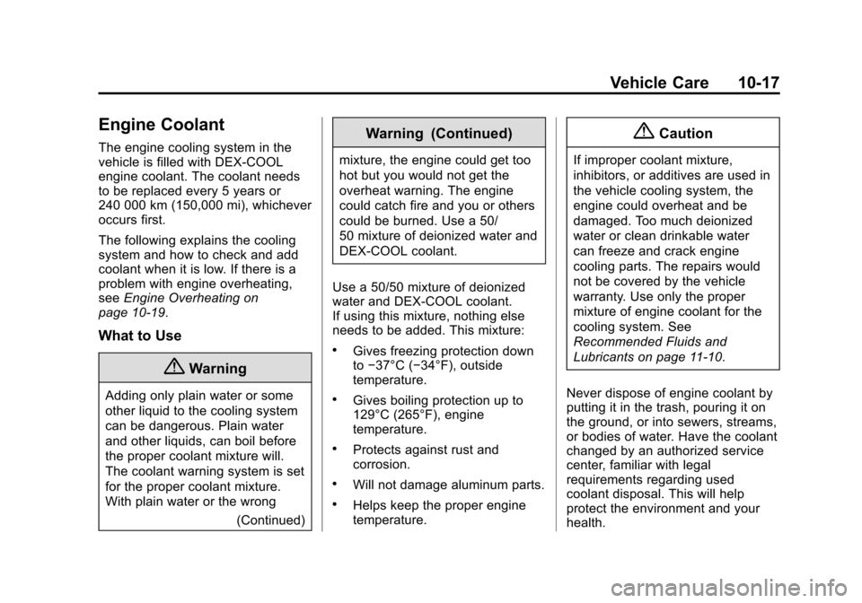 CHEVROLET VOLT 2015 2.G Owners Manual Black plate (17,1)Chevrolet VOLT Owner Manual (GMNA-Localizing-U.S./Canada-7695131) -
2015 - crc - 4/25/14
Vehicle Care 10-17
Engine Coolant
The engine cooling system in the
vehicle is filled with DEX