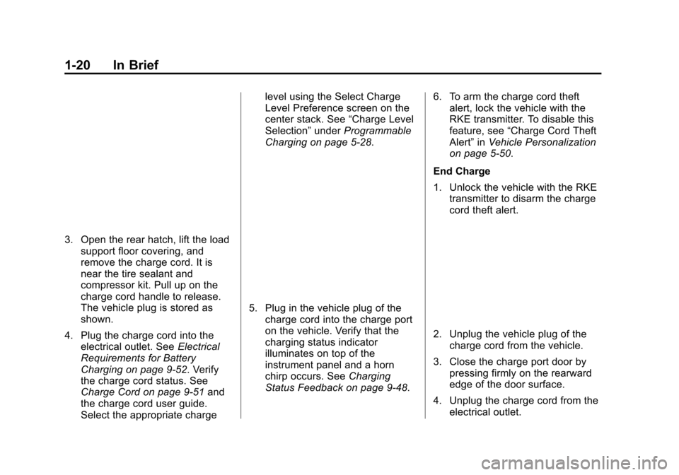 CHEVROLET VOLT 2015 2.G Owners Manual Black plate (20,1)Chevrolet VOLT Owner Manual (GMNA-Localizing-U.S./Canada-7695131) -
2015 - crc - 4/25/14
1-20 In Brief
3. Open the rear hatch, lift the loadsupport floor covering, and
remove the cha