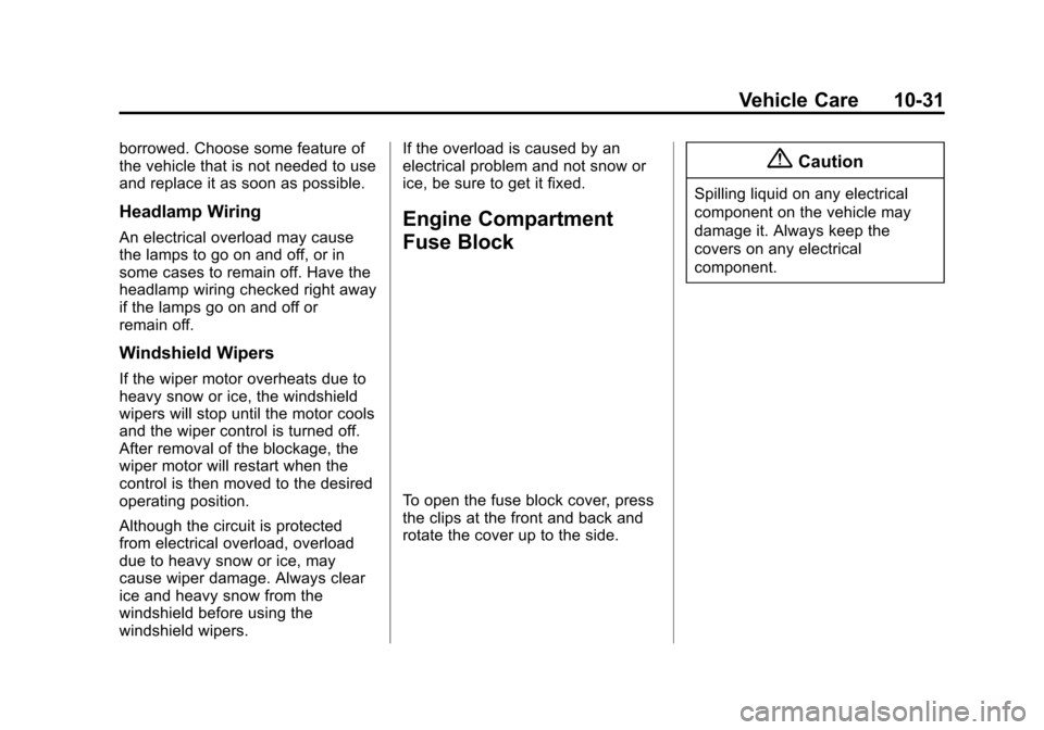 CHEVROLET VOLT 2015 2.G Owners Manual Black plate (31,1)Chevrolet VOLT Owner Manual (GMNA-Localizing-U.S./Canada-7695131) -
2015 - crc - 4/25/14
Vehicle Care 10-31
borrowed. Choose some feature of
the vehicle that is not needed to use
and
