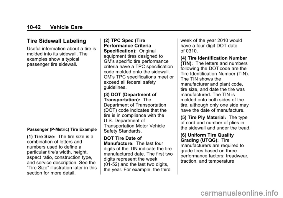 CHEVROLET VOLT 2015 2.G Owners Manual Black plate (42,1)Chevrolet VOLT Owner Manual (GMNA-Localizing-U.S./Canada-7695131) -
2015 - crc - 4/25/14
10-42 Vehicle Care
Tire Sidewall Labeling
Useful information about a tire is
molded into its 