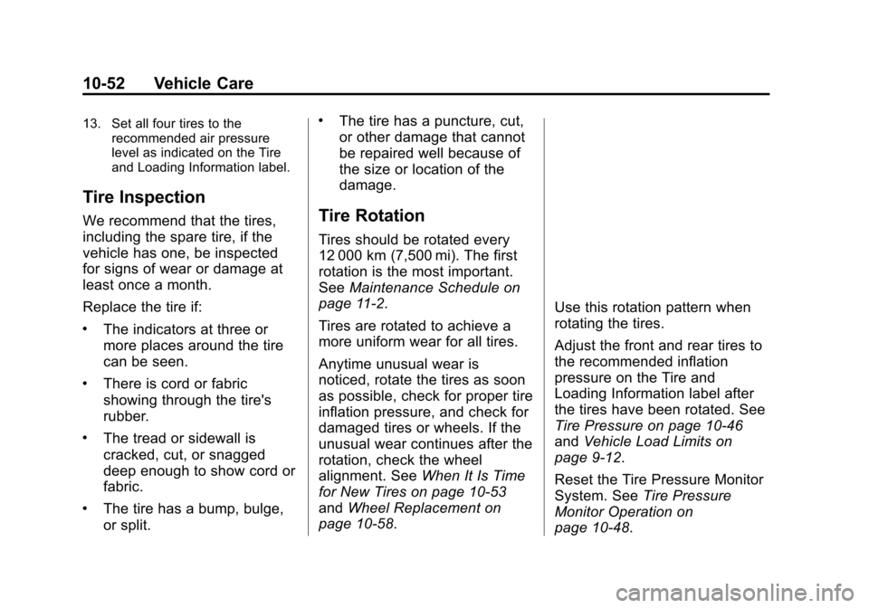 CHEVROLET VOLT 2015 2.G Owners Manual Black plate (52,1)Chevrolet VOLT Owner Manual (GMNA-Localizing-U.S./Canada-7695131) -
2015 - crc - 4/25/14
10-52 Vehicle Care
13. Set all four tires to therecommended air pressure
level as indicated o