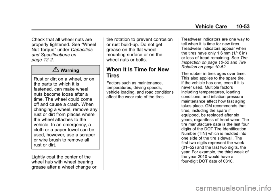 CHEVROLET VOLT 2015 2.G Owners Manual Black plate (53,1)Chevrolet VOLT Owner Manual (GMNA-Localizing-U.S./Canada-7695131) -
2015 - crc - 4/25/14
Vehicle Care 10-53
Check that all wheel nuts are
properly tightened. See“Wheel
Nut Torque�
