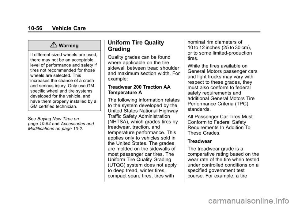 CHEVROLET VOLT 2015 2.G Owners Manual Black plate (56,1)Chevrolet VOLT Owner Manual (GMNA-Localizing-U.S./Canada-7695131) -
2015 - crc - 4/25/14
10-56 Vehicle Care
{Warning
If different sized wheels are used,
there may not be an acceptabl