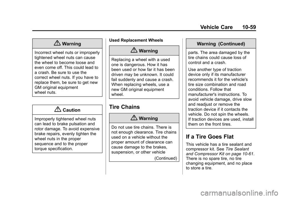 CHEVROLET VOLT 2015 2.G Owners Manual Black plate (59,1)Chevrolet VOLT Owner Manual (GMNA-Localizing-U.S./Canada-7695131) -
2015 - crc - 4/25/14
Vehicle Care 10-59
{Warning
Incorrect wheel nuts or improperly
tightened wheel nuts can cause