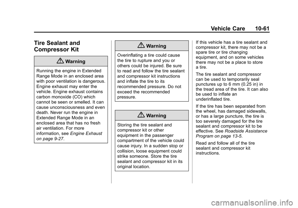 CHEVROLET VOLT 2015 2.G Owners Manual Black plate (61,1)Chevrolet VOLT Owner Manual (GMNA-Localizing-U.S./Canada-7695131) -
2015 - crc - 4/25/14
Vehicle Care 10-61
Tire Sealant and
Compressor Kit
{Warning
Running the engine in Extended
Ra