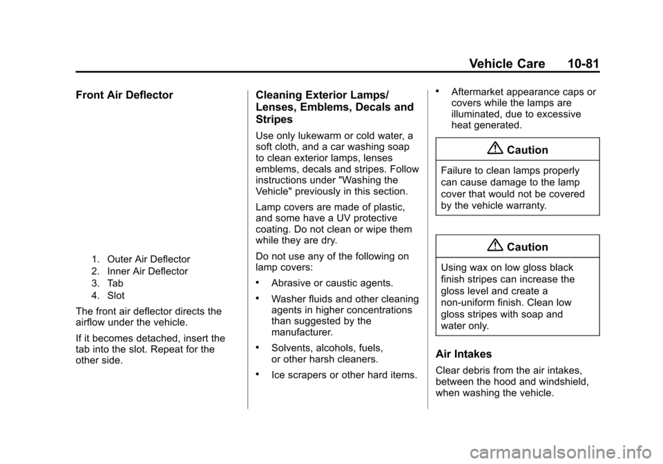 CHEVROLET VOLT 2015 2.G Owners Manual Black plate (81,1)Chevrolet VOLT Owner Manual (GMNA-Localizing-U.S./Canada-7695131) -
2015 - crc - 4/25/14
Vehicle Care 10-81
Front Air Deflector
1. Outer Air Deflector
2. Inner Air Deflector
3. Tab
4