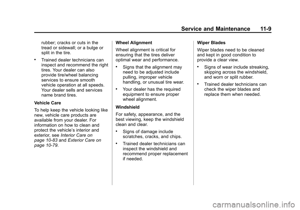 CHEVROLET VOLT 2015 2.G Owners Manual Black plate (9,1)Chevrolet VOLT Owner Manual (GMNA-Localizing-U.S./Canada-7695131) -
2015 - crc - 4/25/14
Service and Maintenance 11-9
rubber; cracks or cuts in the
tread or sidewall; or a bulge or
sp
