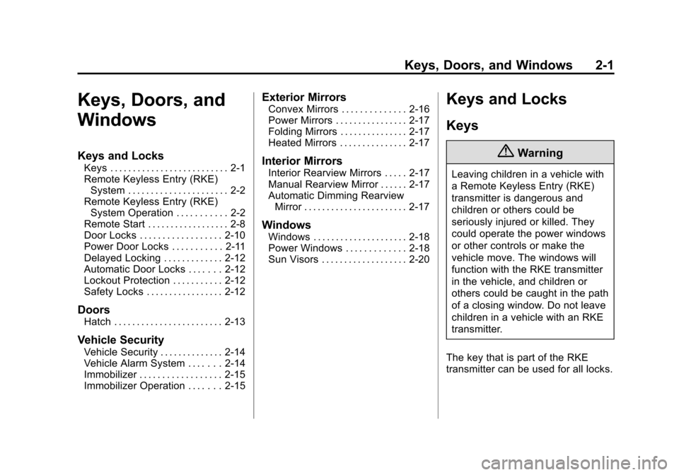 CHEVROLET VOLT 2015 2.G Owners Manual Black plate (1,1)Chevrolet VOLT Owner Manual (GMNA-Localizing-U.S./Canada-7695131) -
2015 - crc - 4/25/14
Keys, Doors, and Windows 2-1
Keys, Doors, and
Windows
Keys and Locks
Keys . . . . . . . . . . 