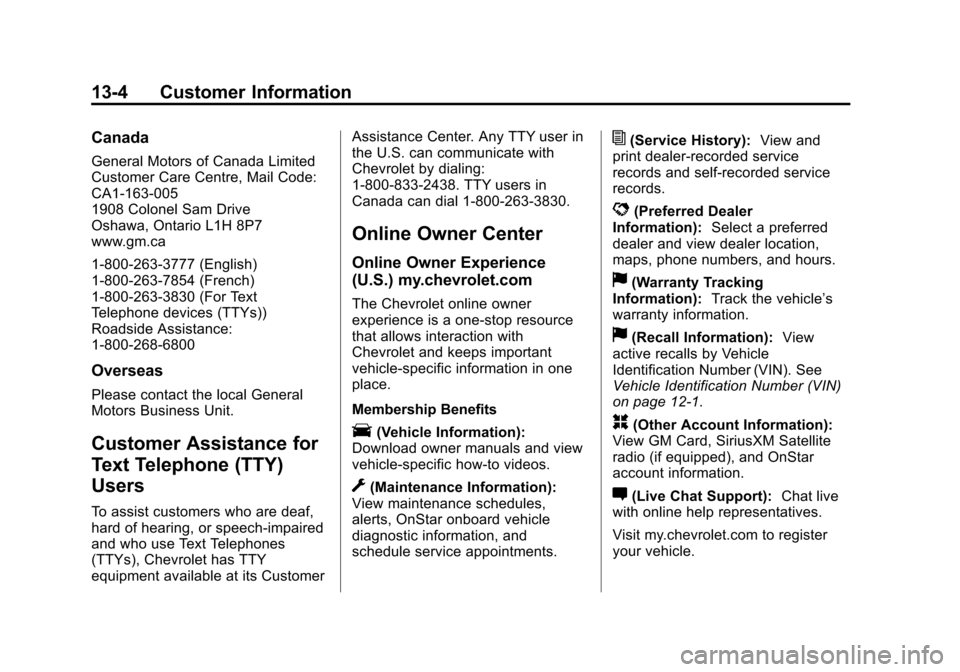 CHEVROLET VOLT 2015 2.G Owners Manual Black plate (4,1)Chevrolet VOLT Owner Manual (GMNA-Localizing-U.S./Canada-7695131) -
2015 - crc - 4/25/14
13-4 Customer Information
Canada
General Motors of Canada Limited
Customer Care Centre, Mail C