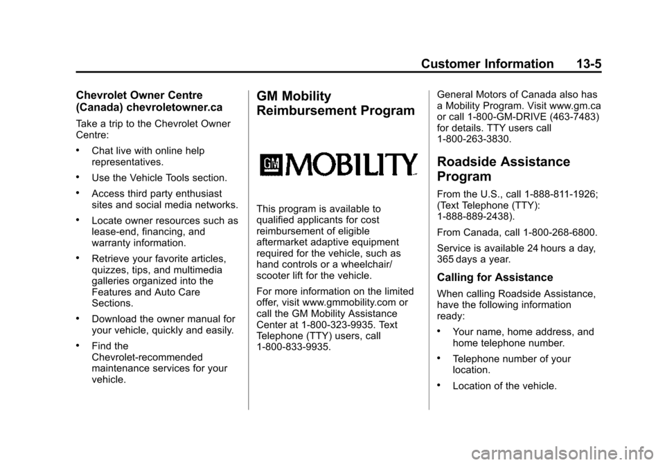 CHEVROLET VOLT 2015 2.G Owners Manual Black plate (5,1)Chevrolet VOLT Owner Manual (GMNA-Localizing-U.S./Canada-7695131) -
2015 - crc - 4/25/14
Customer Information 13-5
Chevrolet Owner Centre
(Canada) chevroletowner.ca
Take a trip to the