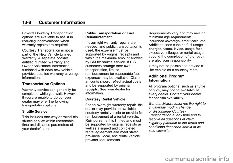CHEVROLET VOLT 2015 2.G Owners Manual Black plate (8,1)Chevrolet VOLT Owner Manual (GMNA-Localizing-U.S./Canada-7695131) -
2015 - crc - 4/25/14
13-8 Customer Information
Several Courtesy Transportation
options are available to assist in
r