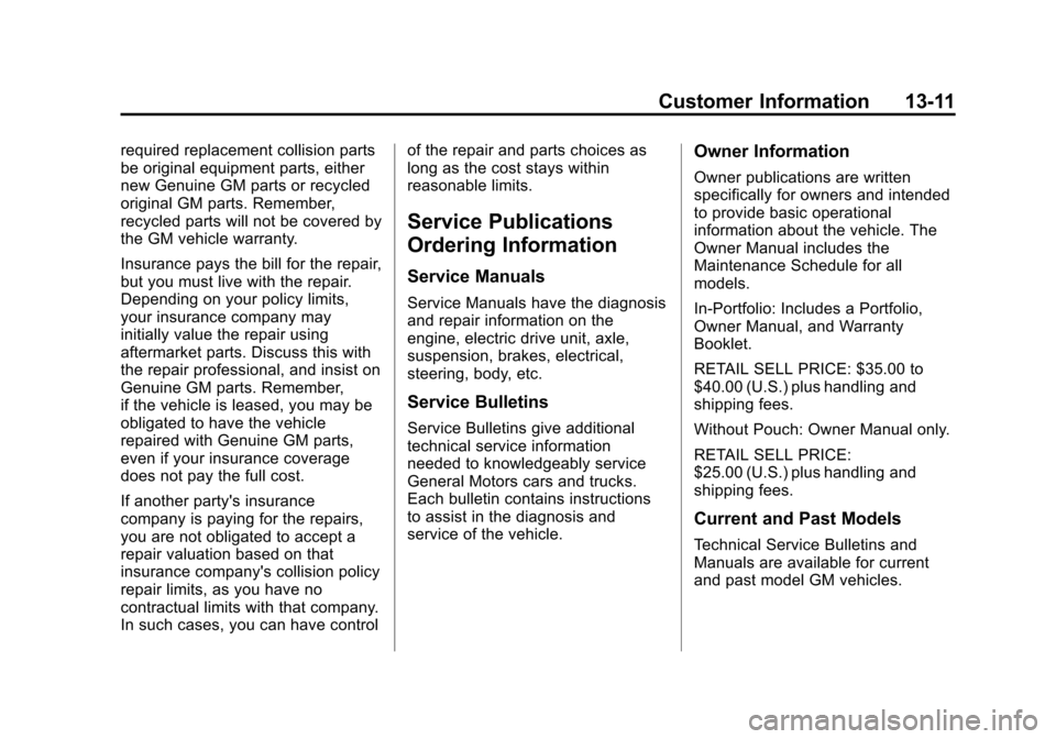 CHEVROLET VOLT 2015 2.G Workshop Manual Black plate (11,1)Chevrolet VOLT Owner Manual (GMNA-Localizing-U.S./Canada-7695131) -
2015 - crc - 4/25/14
Customer Information 13-11
required replacement collision parts
be original equipment parts, 
