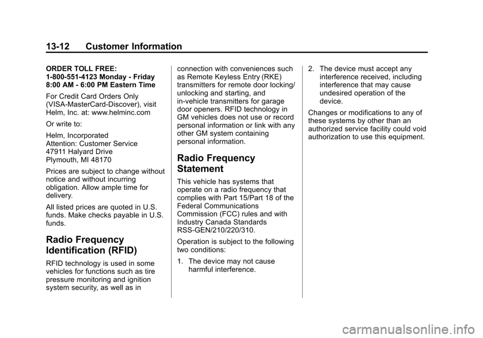 CHEVROLET VOLT 2015 2.G Owners Manual Black plate (12,1)Chevrolet VOLT Owner Manual (GMNA-Localizing-U.S./Canada-7695131) -
2015 - crc - 4/25/14
13-12 Customer Information
ORDER TOLL FREE:
1-800-551-4123 Monday - Friday
8:00 AM - 6:00 PM 