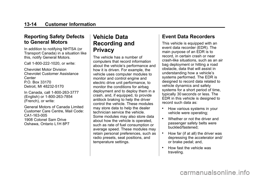 CHEVROLET VOLT 2015 2.G Owners Manual Black plate (14,1)Chevrolet VOLT Owner Manual (GMNA-Localizing-U.S./Canada-7695131) -
2015 - crc - 4/25/14
13-14 Customer Information
Reporting Safety Defects
to General Motors
In addition to notifyin