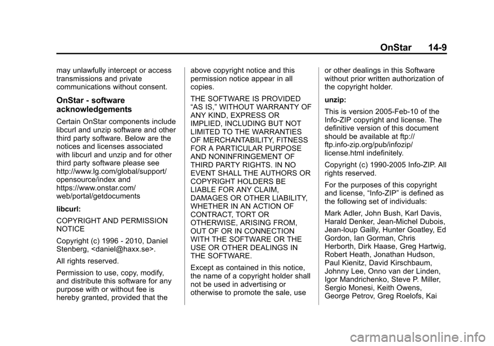CHEVROLET VOLT 2015 2.G Owners Manual Black plate (9,1)Chevrolet VOLT Owner Manual (GMNA-Localizing-U.S./Canada-7695131) -
2015 - crc - 5/1/14
OnStar 14-9
may unlawfully intercept or access
transmissions and private
communications without CHEVROLET VOLT 2015 2.G Owners Manual Black plate (9,1)Chevrolet VOLT Owner Manual (GMNA-Localizing-U.S./Canada-7695131) -
2015 - crc - 5/1/14
OnStar 14-9
may unlawfully intercept or access
transmissions and private
communications without
