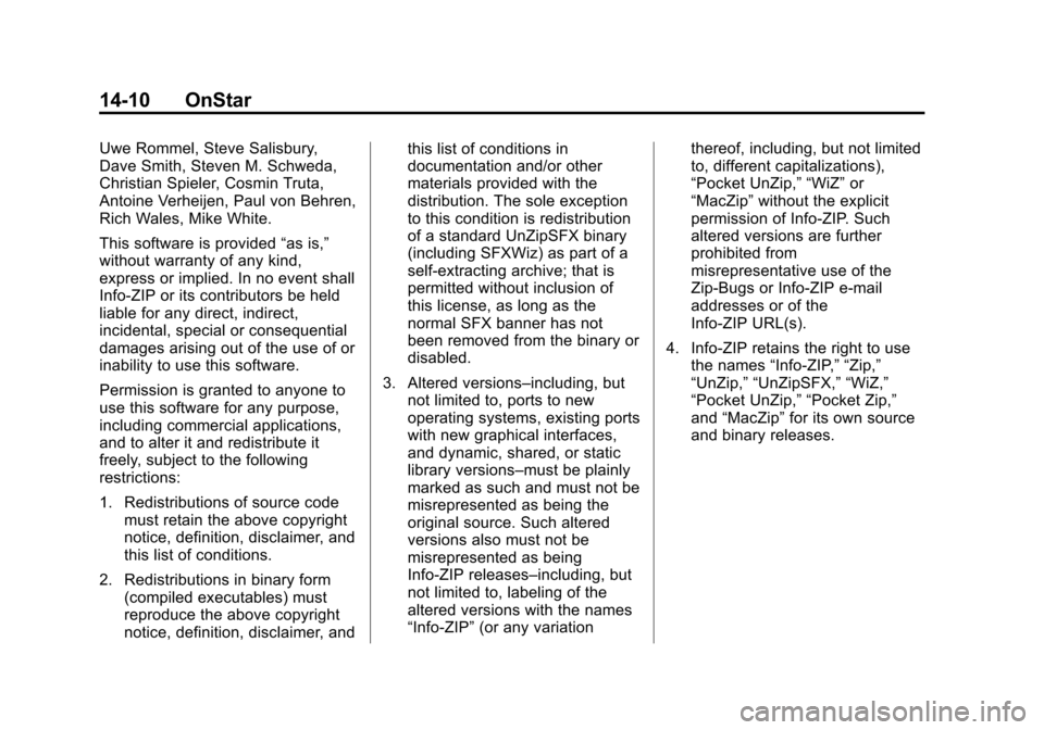 CHEVROLET VOLT 2015 2.G Owners Manual Black plate (10,1)Chevrolet VOLT Owner Manual (GMNA-Localizing-U.S./Canada-7695131) -
2015 - crc - 5/1/14
14-10 OnStar
Uwe Rommel, Steve Salisbury,
Dave Smith, Steven M. Schweda,
Christian Spieler, Co CHEVROLET VOLT 2015 2.G Owners Manual Black plate (10,1)Chevrolet VOLT Owner Manual (GMNA-Localizing-U.S./Canada-7695131) -
2015 - crc - 5/1/14
14-10 OnStar
Uwe Rommel, Steve Salisbury,
Dave Smith, Steven M. Schweda,
Christian Spieler, Co