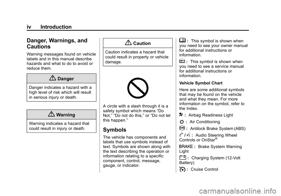 CHEVROLET VOLT 2015 2.G Owners Manual Black plate (4,1)Chevrolet VOLT Owner Manual (GMNA-Localizing-U.S./Canada-7695131) -
2015 - crc - 4/25/14
iv Introduction
Danger, Warnings, and
Cautions
Warning messages found on vehicle
labels and in