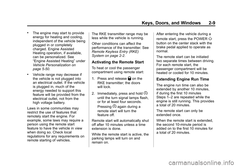 CHEVROLET VOLT 2015 2.G Service Manual Black plate (9,1)Chevrolet VOLT Owner Manual (GMNA-Localizing-U.S./Canada-7695131) -
2015 - crc - 4/25/14
Keys, Doors, and Windows 2-9
.The engine may start to provide
energy for heating and cooling,
