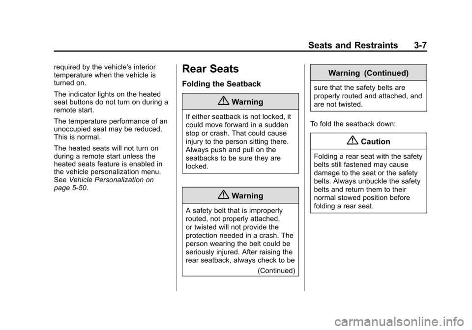 CHEVROLET VOLT 2015 2.G Owners Manual Black plate (7,1)Chevrolet VOLT Owner Manual (GMNA-Localizing-U.S./Canada-7695131) -
2015 - crc - 4/25/14
Seats and Restraints 3-7
required by the vehicles interior
temperature when the vehicle is
tu