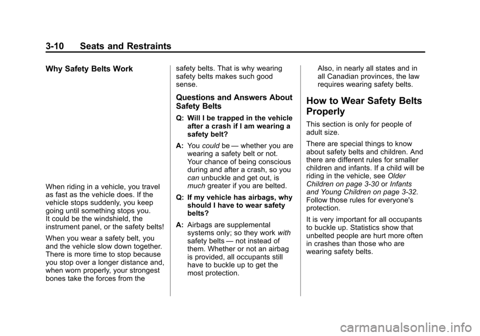 CHEVROLET VOLT 2015 2.G Owners Manual Black plate (10,1)Chevrolet VOLT Owner Manual (GMNA-Localizing-U.S./Canada-7695131) -
2015 - crc - 4/25/14
3-10 Seats and Restraints
Why Safety Belts Work
When riding in a vehicle, you travel
as fast 