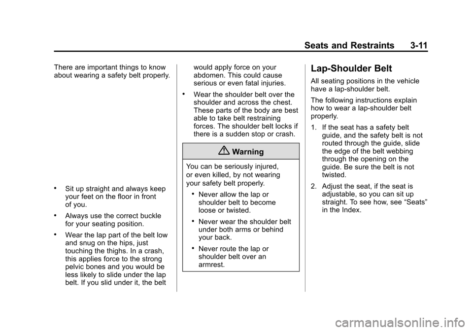 CHEVROLET VOLT 2015 2.G Owners Manual Black plate (11,1)Chevrolet VOLT Owner Manual (GMNA-Localizing-U.S./Canada-7695131) -
2015 - crc - 4/25/14
Seats and Restraints 3-11
There are important things to know
about wearing a safety belt prop