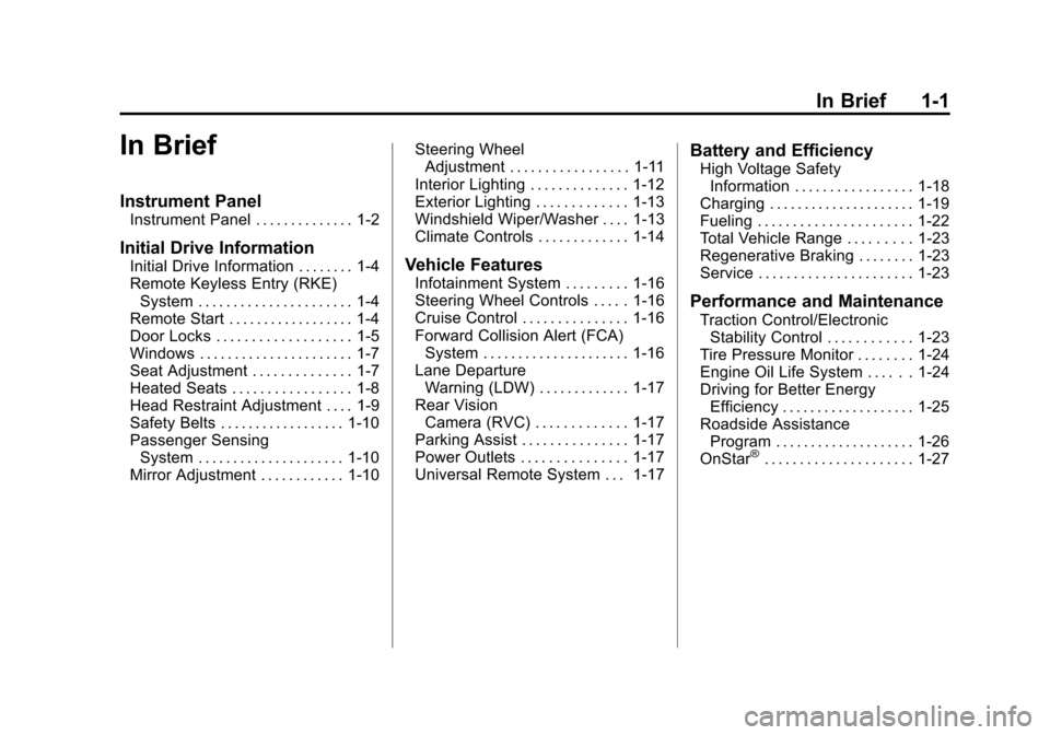 CHEVROLET VOLT 2015 2.G Owners Manual Black plate (1,1)Chevrolet VOLT Owner Manual (GMNA-Localizing-U.S./Canada-7695131) -
2015 - crc - 4/25/14
In Brief 1-1
In Brief
Instrument Panel
Instrument Panel . . . . . . . . . . . . . . 1-2
Initia