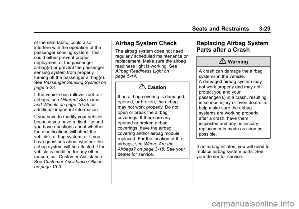 CHEVROLET VOLT 2015 2.G Owners Manual Black plate (29,1)Chevrolet VOLT Owner Manual (GMNA-Localizing-U.S./Canada-7695131) -
2015 - crc - 4/25/14
Seats and Restraints 3-29
of the seat fabric, could also
interfere with the operation of the
