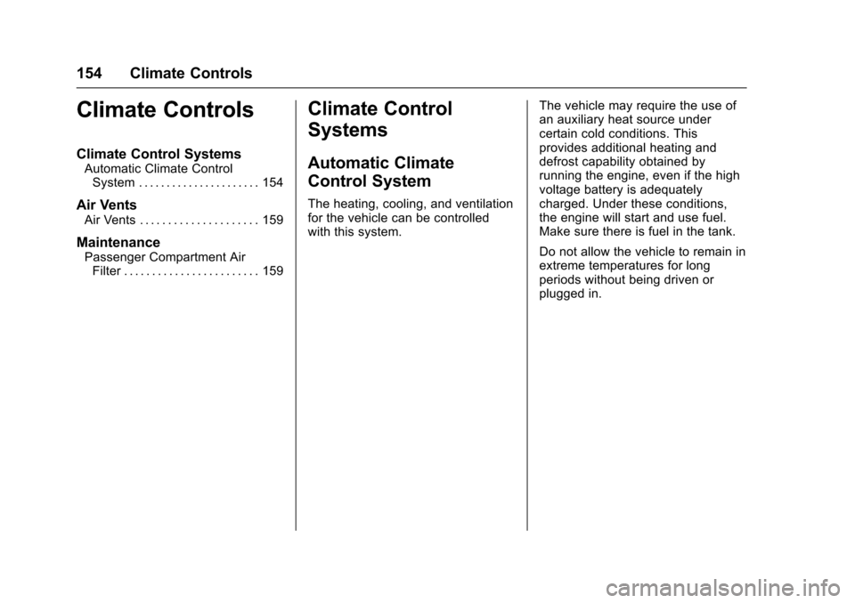 CHEVROLET VOLT 2016 2.G Owners Guide Chevrolet VOLT Owner Manual (GMNA-Localizing-U.S/Canada/Mexico-
9159388) - 2016 - crc - 5/20/15
154 Climate Controls
Climate Controls
Climate Control Systems
Automatic Climate ControlSystem . . . . . 