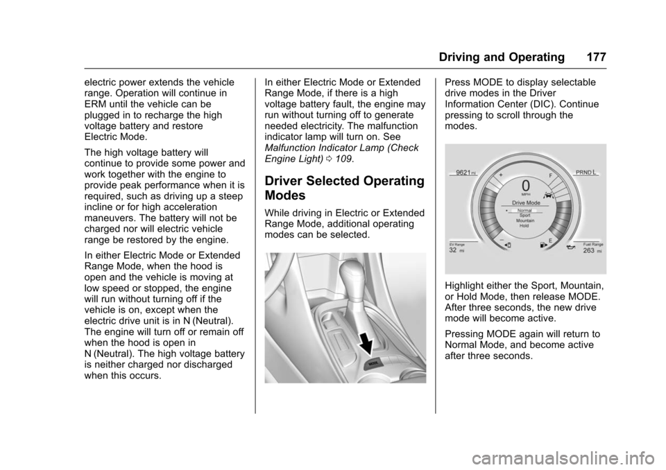 CHEVROLET VOLT 2016 2.G Owners Manual Chevrolet VOLT Owner Manual (GMNA-Localizing-U.S/Canada/Mexico-
9159388) - 2016 - crc - 5/20/15
Driving and Operating 177
electric power extends the vehicle
range. Operation will continue in
ERM until