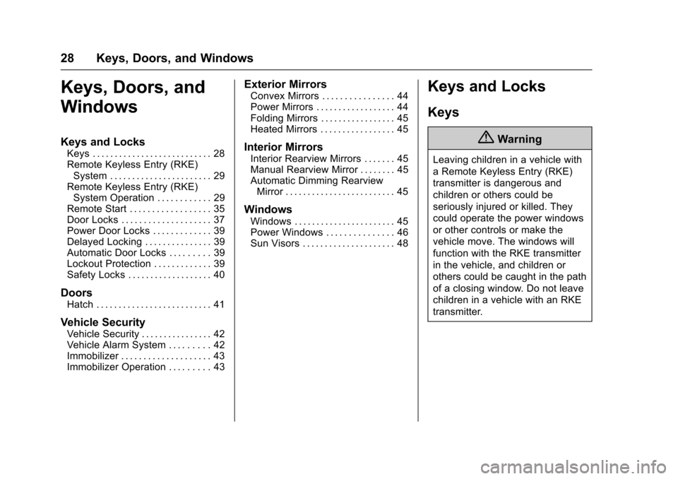 CHEVROLET VOLT 2016 2.G Owners Manual Chevrolet VOLT Owner Manual (GMNA-Localizing-U.S/Canada/Mexico-
9159388) - 2016 - crc - 5/20/15
28 Keys, Doors, and Windows
Keys, Doors, and
Windows
Keys and Locks
Keys . . . . . . . . . . . . . . . .