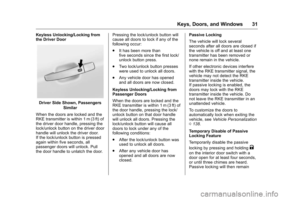CHEVROLET VOLT 2016 2.G Owners Guide Chevrolet VOLT Owner Manual (GMNA-Localizing-U.S/Canada/Mexico-
9159388) - 2016 - crc - 5/20/15
Keys, Doors, and Windows 31
Keyless Unlocking/Locking from
the Driver Door
Driver Side Shown, Passengers