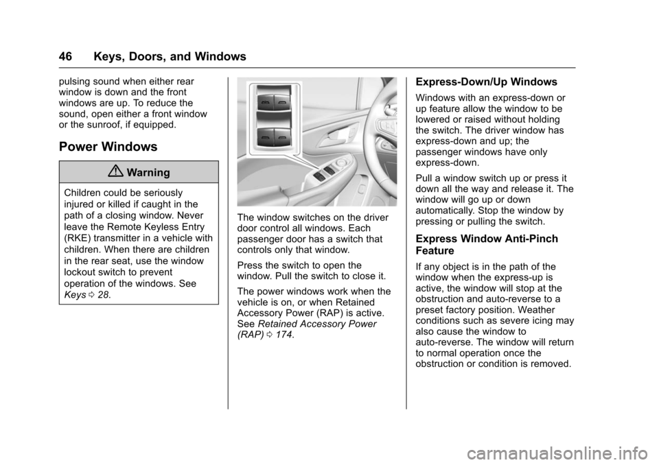 CHEVROLET VOLT 2016 2.G User Guide Chevrolet VOLT Owner Manual (GMNA-Localizing-U.S/Canada/Mexico-
9159388) - 2016 - crc - 5/20/15
46 Keys, Doors, and Windows
pulsing sound when either rear
window is down and the front
windows are up. 