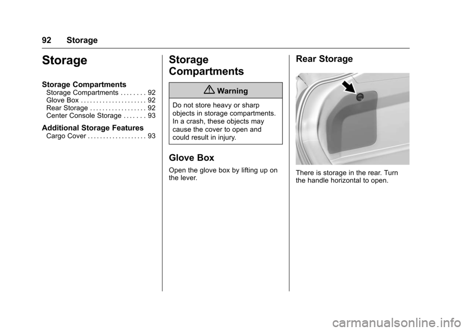 CHEVROLET VOLT 2016 2.G Owners Manual Chevrolet VOLT Owner Manual (GMNA-Localizing-U.S/Canada/Mexico-
9159388) - 2016 - crc - 5/20/15
92 Storage
Storage
Storage Compartments
Storage Compartments . . . . . . . . 92
Glove Box . . . . . . . CHEVROLET VOLT 2016 2.G Owners Manual Chevrolet VOLT Owner Manual (GMNA-Localizing-U.S/Canada/Mexico-
9159388) - 2016 - crc - 5/20/15
92 Storage
Storage
Storage Compartments
Storage Compartments . . . . . . . . 92
Glove Box . . . . . . .