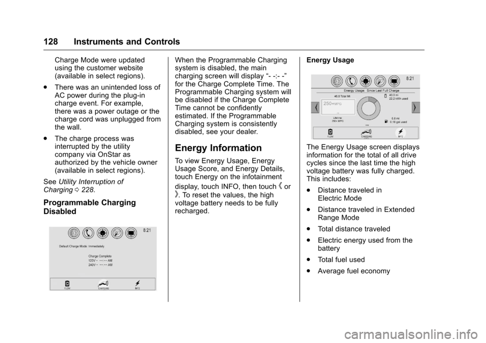 CHEVROLET VOLT 2017 2.G Owners Manual Chevrolet VOLT Owner Manual (GMNA-Localizing-U.S./Canada/Mexico-
9807421) - 2017 - CRC - 11/18/15
128 Instruments and Controls
Charge Mode were updated
using the customer website
(available in select 