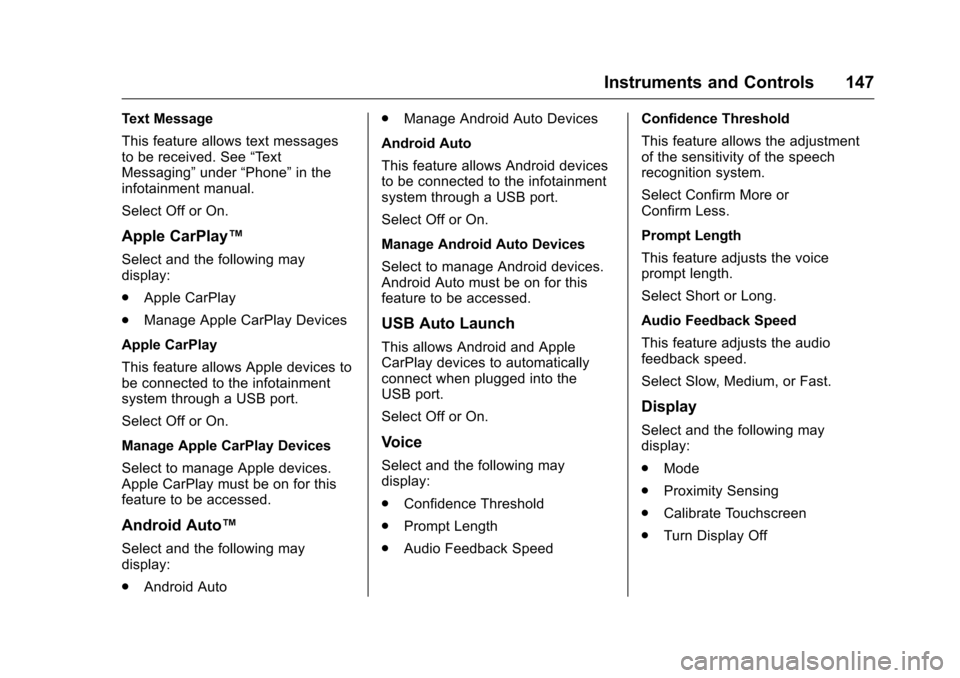 CHEVROLET VOLT 2017 2.G Owners Manual Chevrolet VOLT Owner Manual (GMNA-Localizing-U.S./Canada/Mexico-
9807421) - 2017 - CRC - 11/18/15
Instruments and Controls 147
Text Message
This feature allows text messages
to be received. See“Text