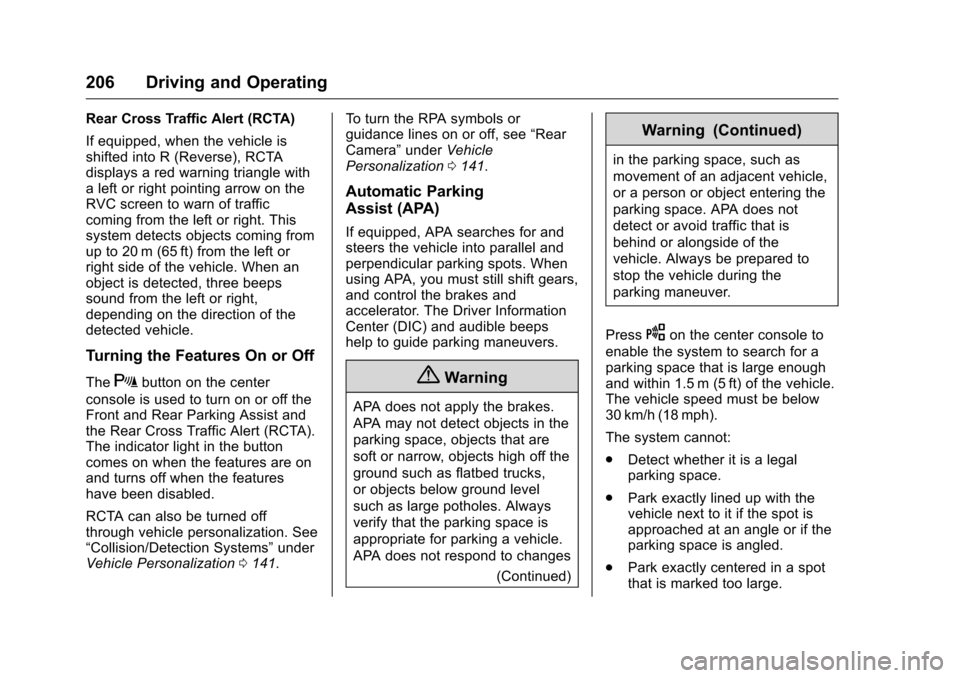CHEVROLET VOLT 2017 2.G Owners Manual Chevrolet VOLT Owner Manual (GMNA-Localizing-U.S./Canada/Mexico-
9807421) - 2017 - CRC - 11/18/15
206 Driving and Operating
Rear Cross Traffic Alert (RCTA)
If equipped, when the vehicle is
shifted int CHEVROLET VOLT 2017 2.G Owners Manual Chevrolet VOLT Owner Manual (GMNA-Localizing-U.S./Canada/Mexico-
9807421) - 2017 - CRC - 11/18/15
206 Driving and Operating
Rear Cross Traffic Alert (RCTA)
If equipped, when the vehicle is
shifted int
