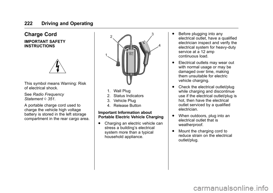 CHEVROLET VOLT 2017 2.G Owners Manual Chevrolet VOLT Owner Manual (GMNA-Localizing-U.S./Canada/Mexico-
9807421) - 2017 - CRC - 11/18/15
222 Driving and Operating
Charge Cord
IMPORTANT SAFETY
INSTRUCTIONS
This symbol means Warning: Risk
of CHEVROLET VOLT 2017 2.G Owners Manual Chevrolet VOLT Owner Manual (GMNA-Localizing-U.S./Canada/Mexico-
9807421) - 2017 - CRC - 11/18/15
222 Driving and Operating
Charge Cord
IMPORTANT SAFETY
INSTRUCTIONS
This symbol means Warning: Risk
of