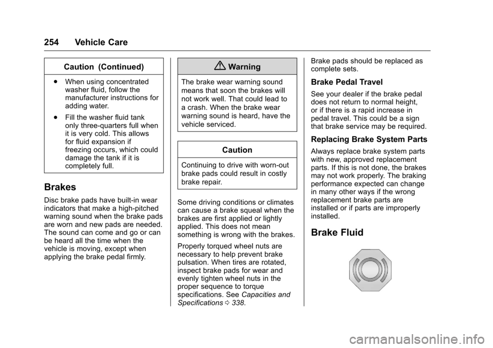 CHEVROLET VOLT 2017 2.G Owners Manual Chevrolet VOLT Owner Manual (GMNA-Localizing-U.S./Canada/Mexico-
9807421) - 2017 - CRC - 11/18/15
254 Vehicle Care
Caution (Continued)
.When using concentrated
washer fluid, follow the
manufacturer in