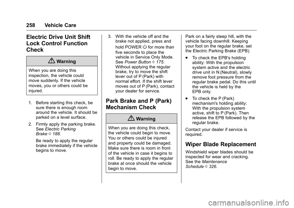 CHEVROLET VOLT 2017 2.G Owners Manual Chevrolet VOLT Owner Manual (GMNA-Localizing-U.S./Canada/Mexico-
9807421) - 2017 - CRC - 11/18/15
258 Vehicle Care
Electric Drive Unit Shift
Lock Control Function
Check
{Warning
When you are doing thi CHEVROLET VOLT 2017 2.G Owners Manual Chevrolet VOLT Owner Manual (GMNA-Localizing-U.S./Canada/Mexico-
9807421) - 2017 - CRC - 11/18/15
258 Vehicle Care
Electric Drive Unit Shift
Lock Control Function
Check
{Warning
When you are doing thi