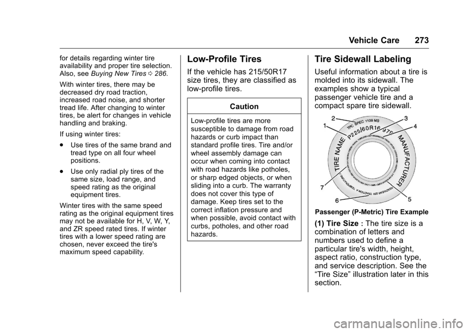 CHEVROLET VOLT 2017 2.G Owners Manual Chevrolet VOLT Owner Manual (GMNA-Localizing-U.S./Canada/Mexico-
9807421) - 2017 - CRC - 11/18/15
Vehicle Care 273
for details regarding winter tire
availability and proper tire selection.
Also, seeBu