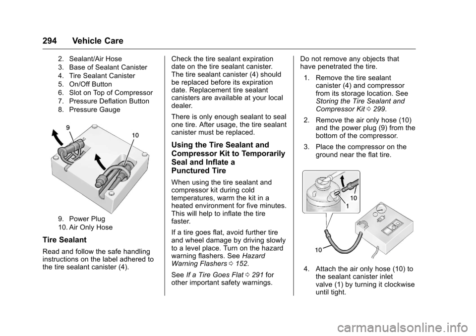 CHEVROLET VOLT 2017 2.G Owners Manual Chevrolet VOLT Owner Manual (GMNA-Localizing-U.S./Canada/Mexico-
9807421) - 2017 - CRC - 11/18/15
294 Vehicle Care
2. Sealant/Air Hose
3. Base of Sealant Canister
4. Tire Sealant Canister
5. On/Off Bu CHEVROLET VOLT 2017 2.G Owners Manual Chevrolet VOLT Owner Manual (GMNA-Localizing-U.S./Canada/Mexico-
9807421) - 2017 - CRC - 11/18/15
294 Vehicle Care
2. Sealant/Air Hose
3. Base of Sealant Canister
4. Tire Sealant Canister
5. On/Off Bu