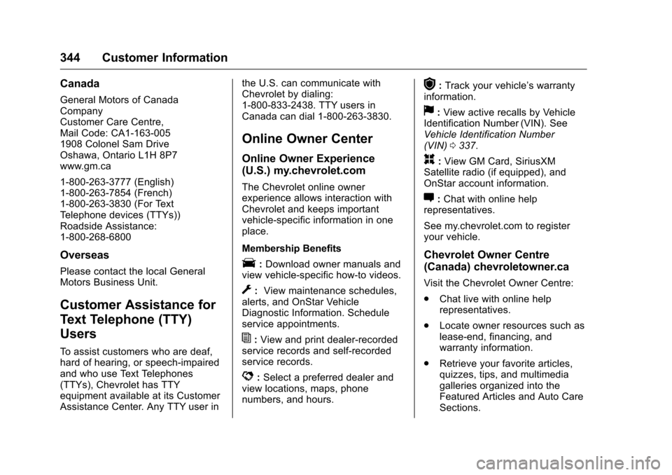 CHEVROLET VOLT 2017 2.G Owners Manual Chevrolet VOLT Owner Manual (GMNA-Localizing-U.S./Canada/Mexico-
9807421) - 2017 - CRC - 11/18/15
344 Customer Information
Canada
General Motors of Canada
Company
Customer Care Centre,
Mail Code: CA1- CHEVROLET VOLT 2017 2.G Owners Manual Chevrolet VOLT Owner Manual (GMNA-Localizing-U.S./Canada/Mexico-
9807421) - 2017 - CRC - 11/18/15
344 Customer Information
Canada
General Motors of Canada
Company
Customer Care Centre,
Mail Code: CA1-