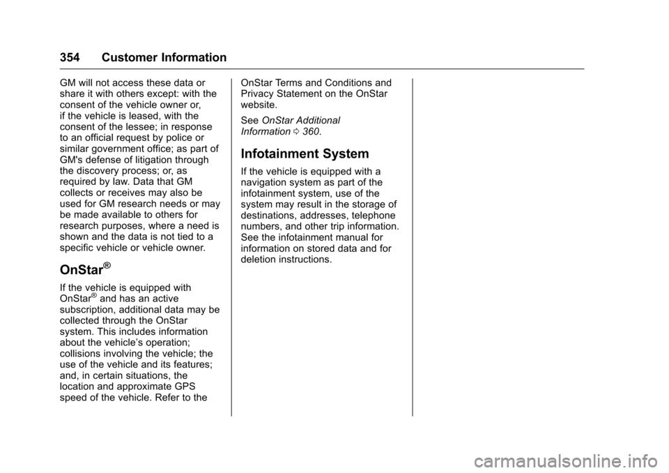 CHEVROLET VOLT 2017 2.G Owners Manual Chevrolet VOLT Owner Manual (GMNA-Localizing-U.S./Canada/Mexico-
9807421) - 2017 - CRC - 11/18/15
354 Customer Information
GM will not access these data or
share it with others except: with the
consen CHEVROLET VOLT 2017 2.G Owners Manual Chevrolet VOLT Owner Manual (GMNA-Localizing-U.S./Canada/Mexico-
9807421) - 2017 - CRC - 11/18/15
354 Customer Information
GM will not access these data or
share it with others except: with the
consen
